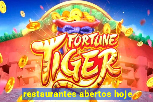 restaurantes abertos hoje